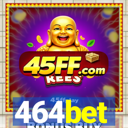 464bet