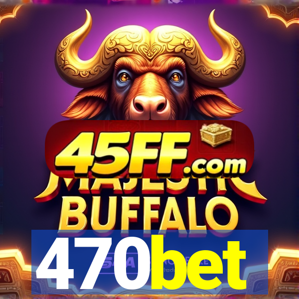 470bet