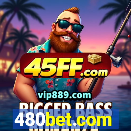 480bet.com