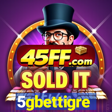 5gbettigre
