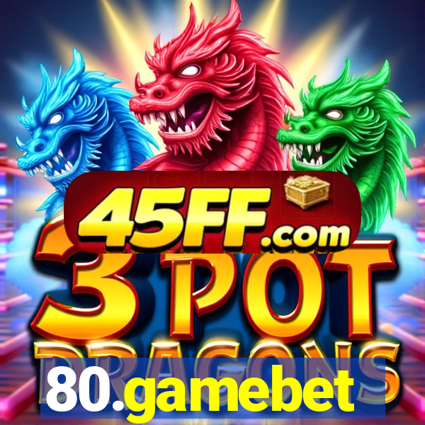 80.gamebet