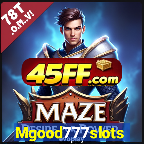 Mgood777slots