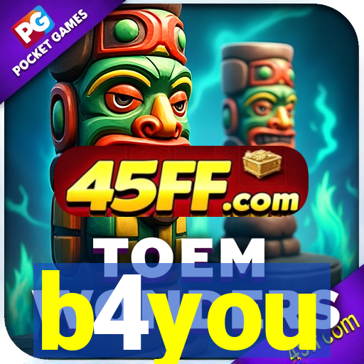 b4you