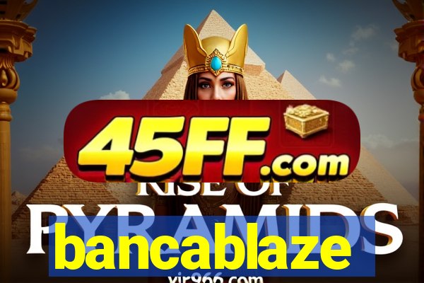 bancablaze