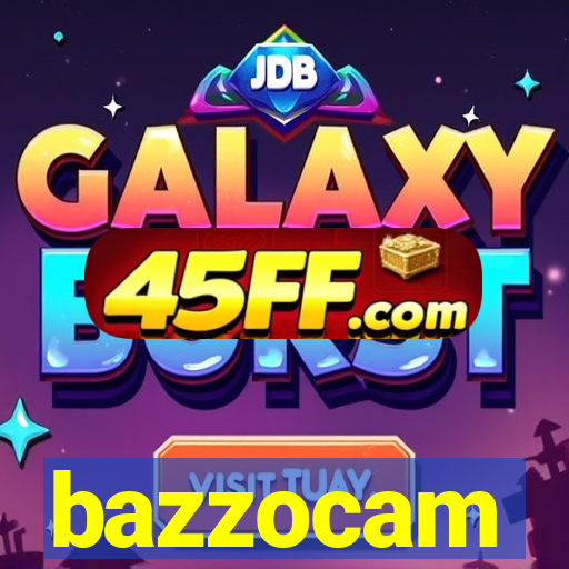 bazzocam