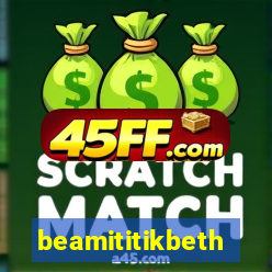 beamititikbeth
