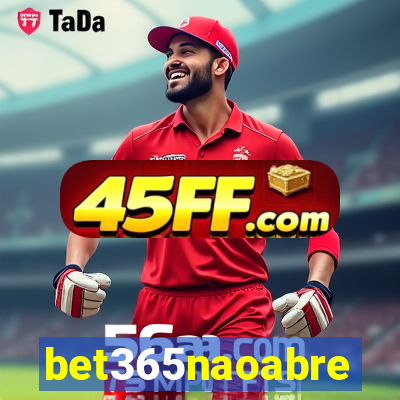 bet365naoabre