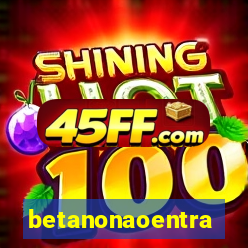 betanonaoentra