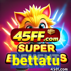bettatu