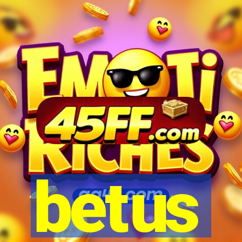 betus