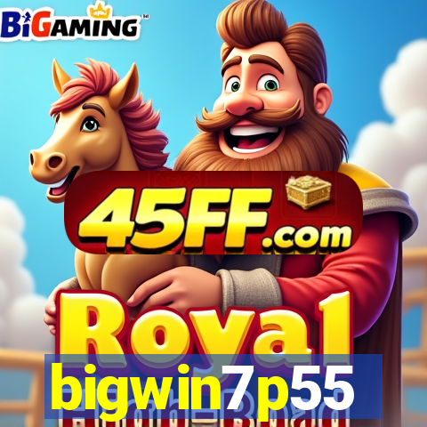 bigwin7p55