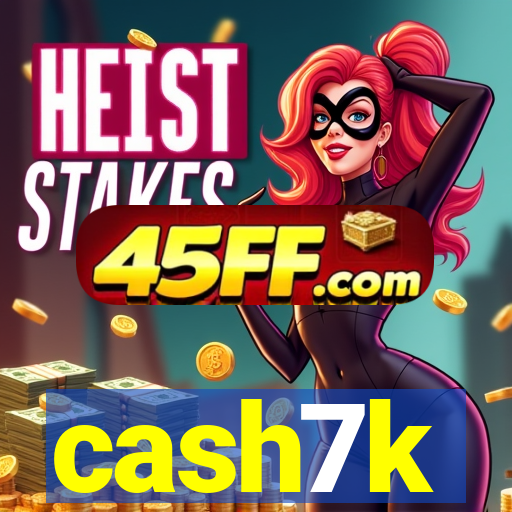 cash7k