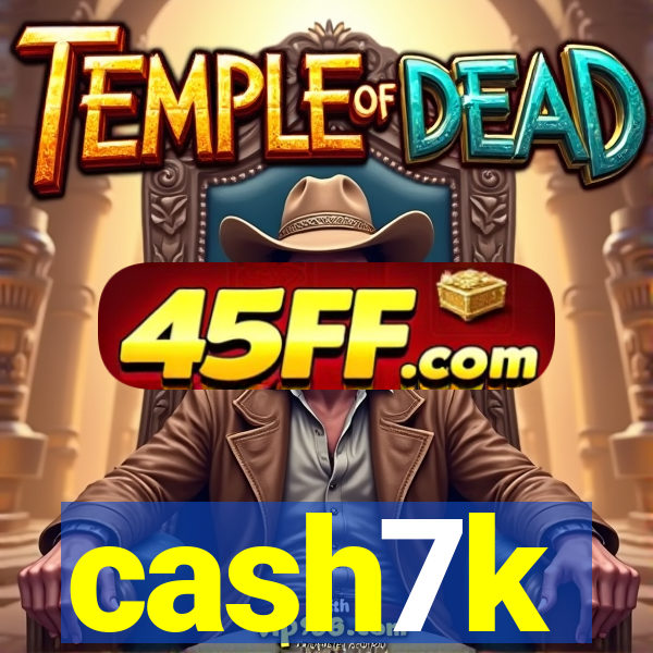cash7k