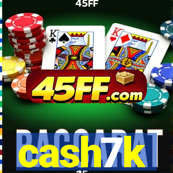cash7k