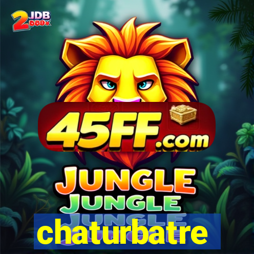 chaturbatre