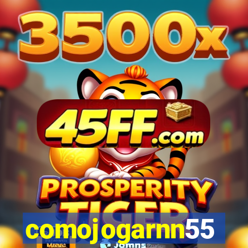 comojogarnn55