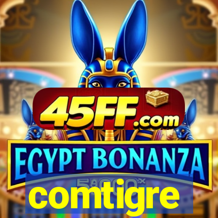 comtigre