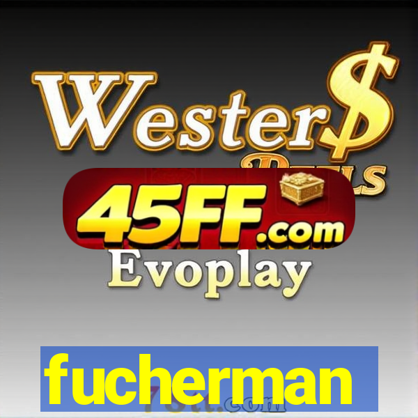 fucherman