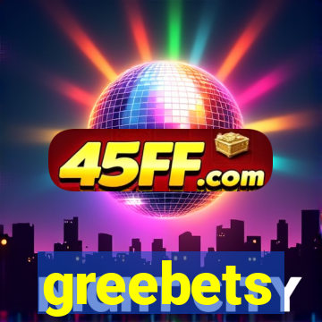 greebets