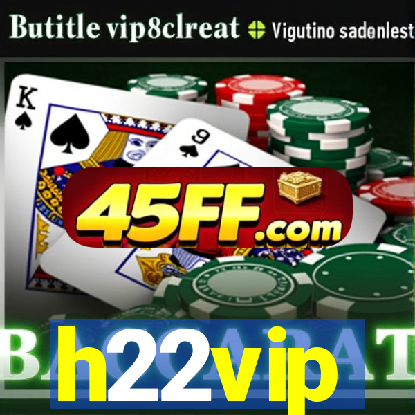 h22vip
