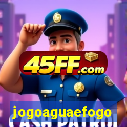 jogoaguaefogo