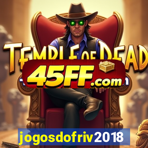 jogosdofriv2018