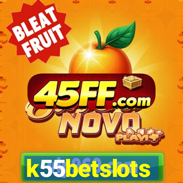 k55betslots
