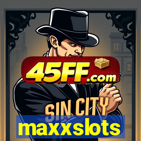 maxxslots