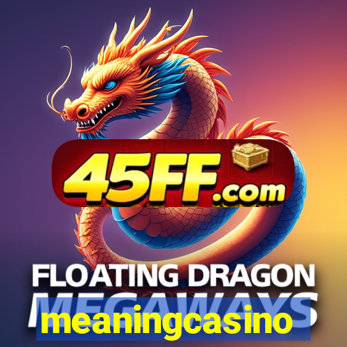 meaningcasino