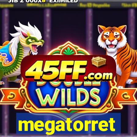 megatorret