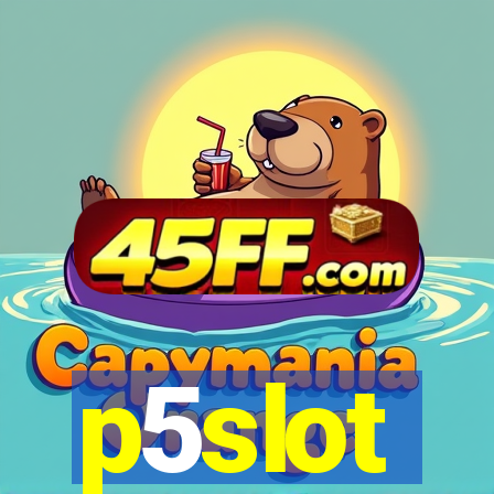p5slot
