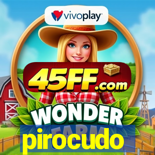 pirocudo