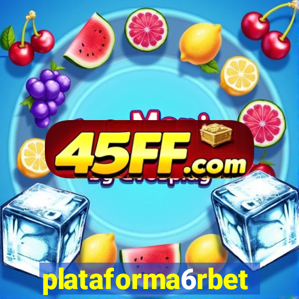 plataforma6rbet