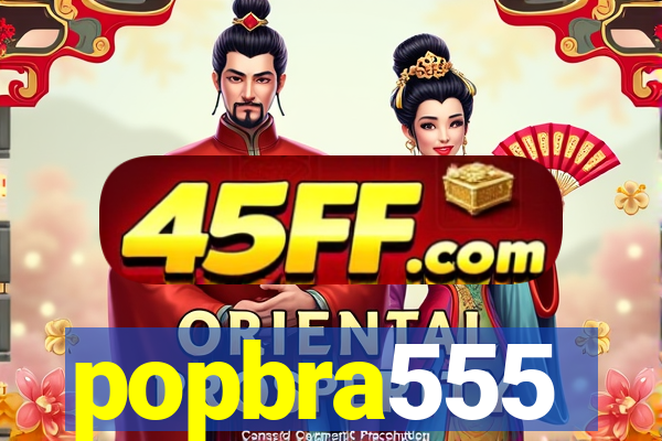 popbra555