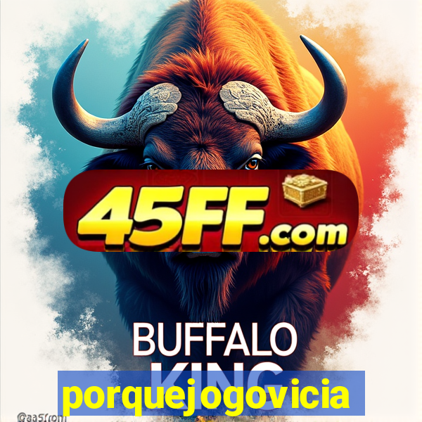 porquejogovicia