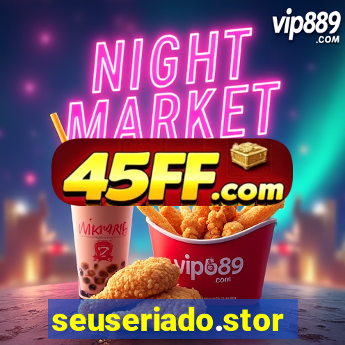 seuseriado.store