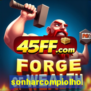 sonharcompiolho