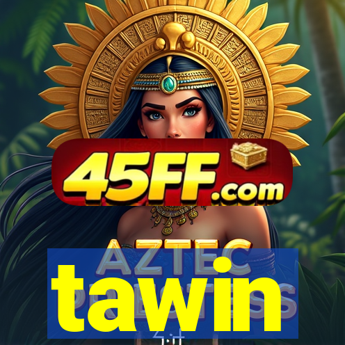 tawin