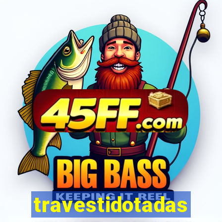 travestidotadas