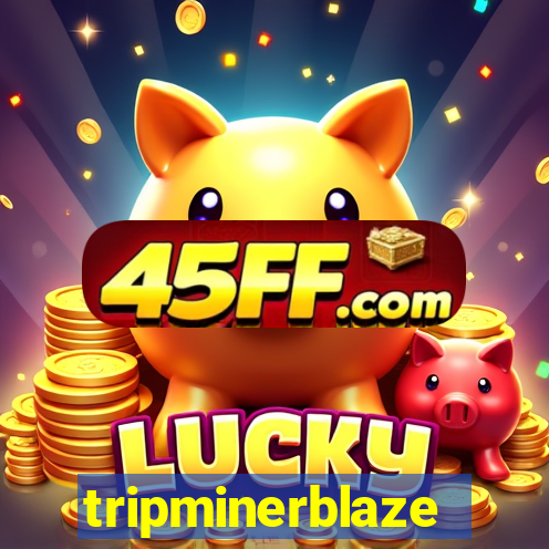 tripminerblaze