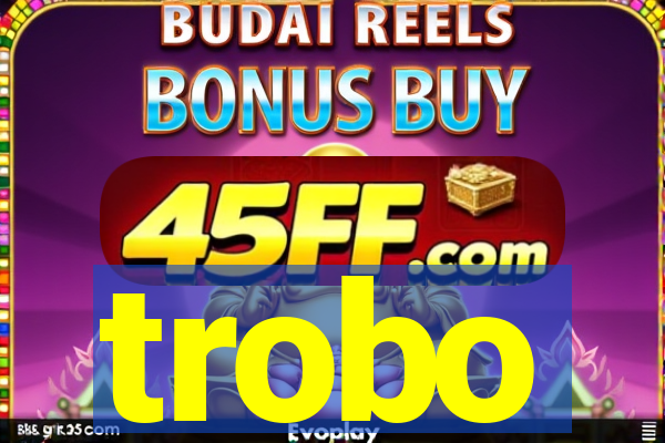 trobo