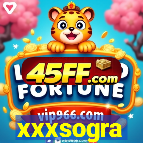 xxxsogra