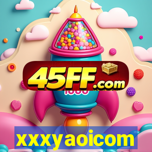 xxxyaoicom